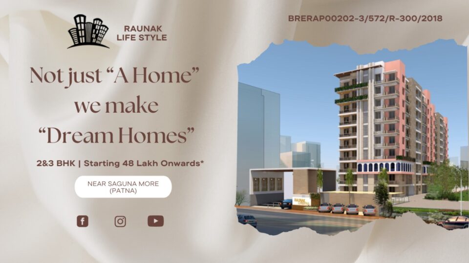 Raunak Lifestyle: Unmatched residential flats in Patna with the best amenities